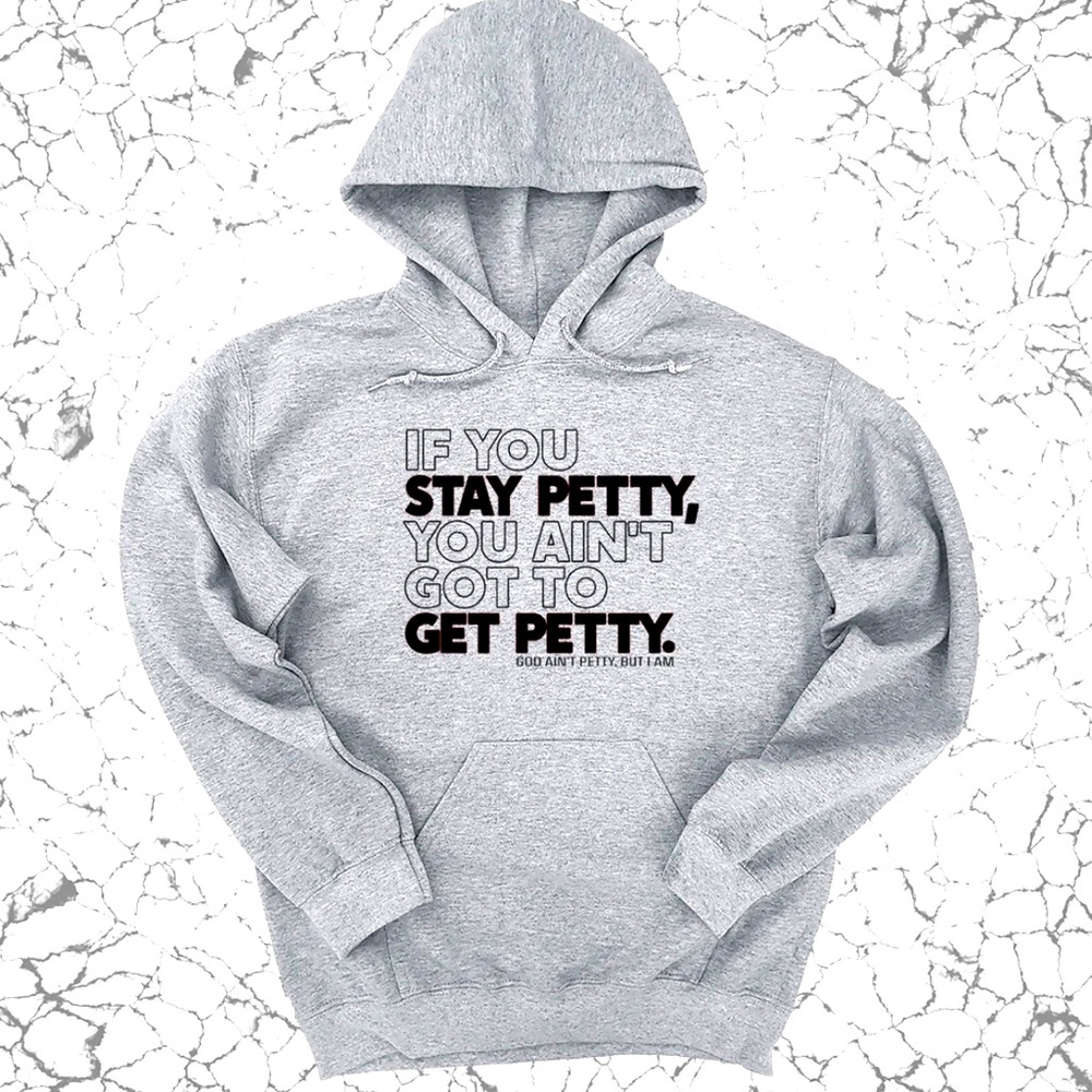 Brand new IF YOU STAY PETTY, YOU AIN'T GOT TO GET PETTY hoodie size S